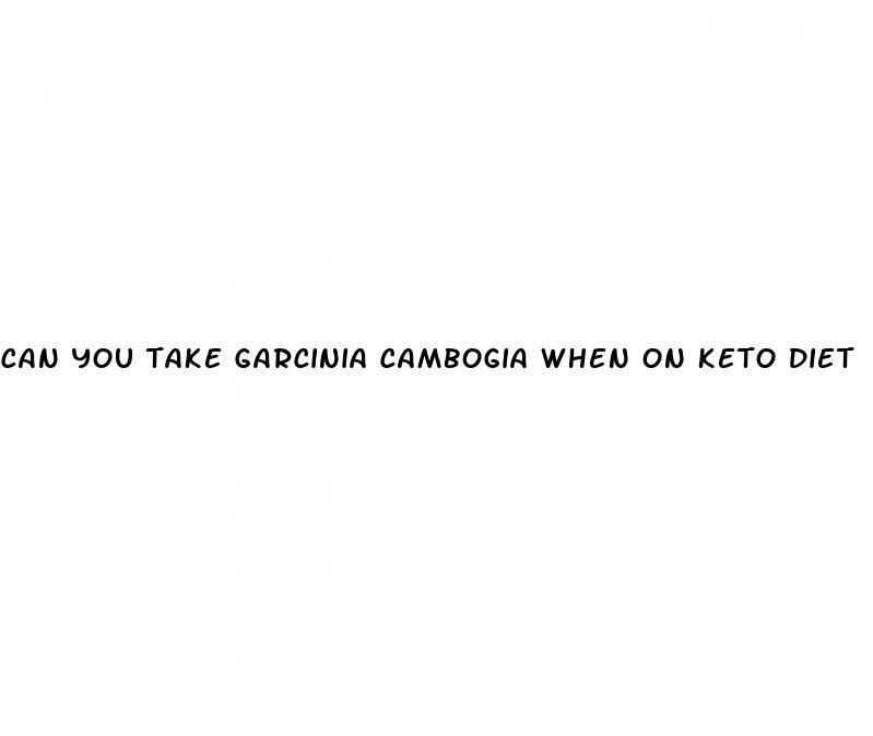 can you take garcinia cambogia when on keto diet