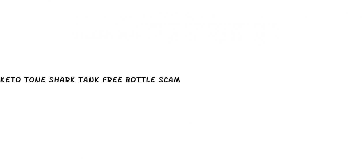 keto tone shark tank free bottle scam