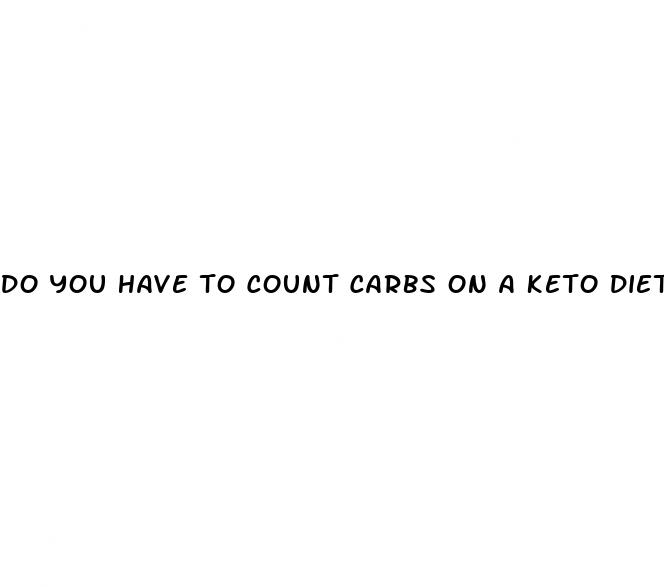 do you have to count carbs on a keto diet