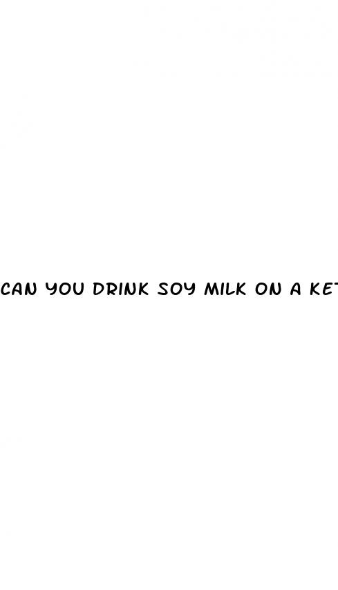 can you drink soy milk on a keto diet