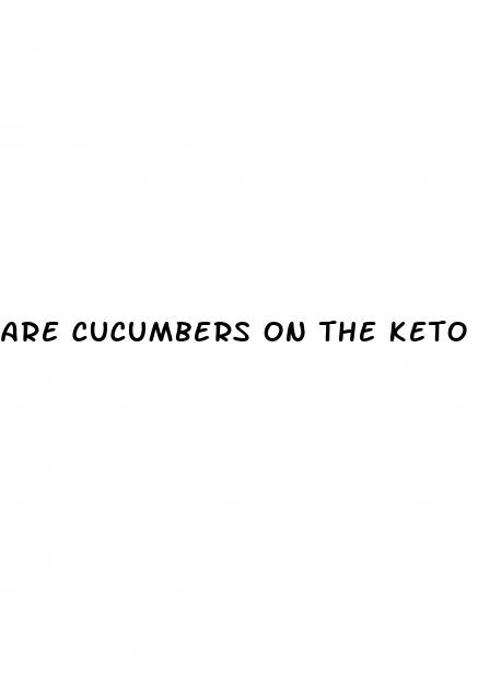 are cucumbers on the keto diet