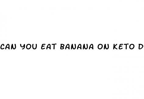 can you eat banana on keto diet