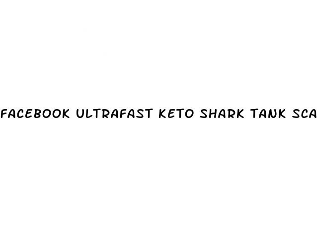 facebook ultrafast keto shark tank scam