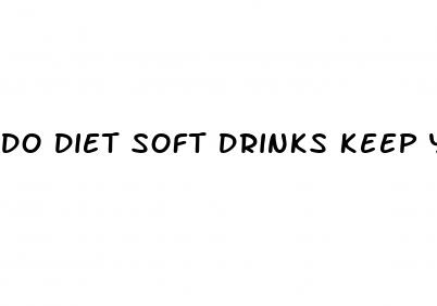 do diet soft drinks keep you in keto