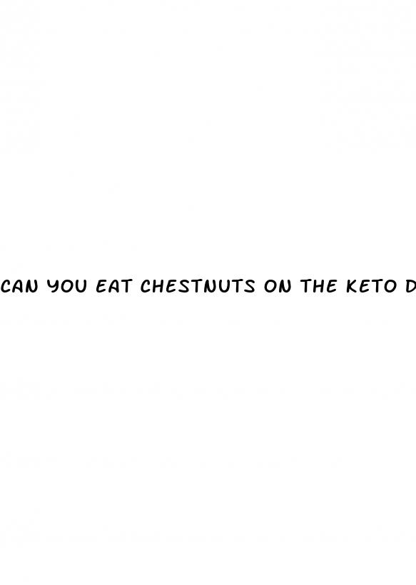 can you eat chestnuts on the keto diet