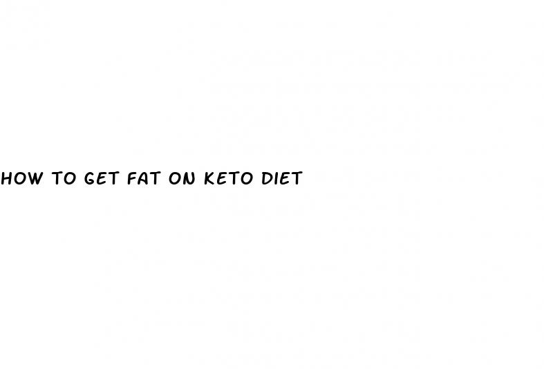 how to get fat on keto diet
