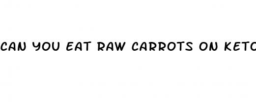 can you eat raw carrots on keto diet