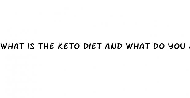 what is the keto diet and what do you eat