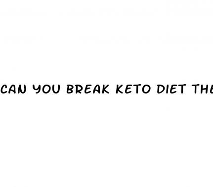 can you break keto diet then resume