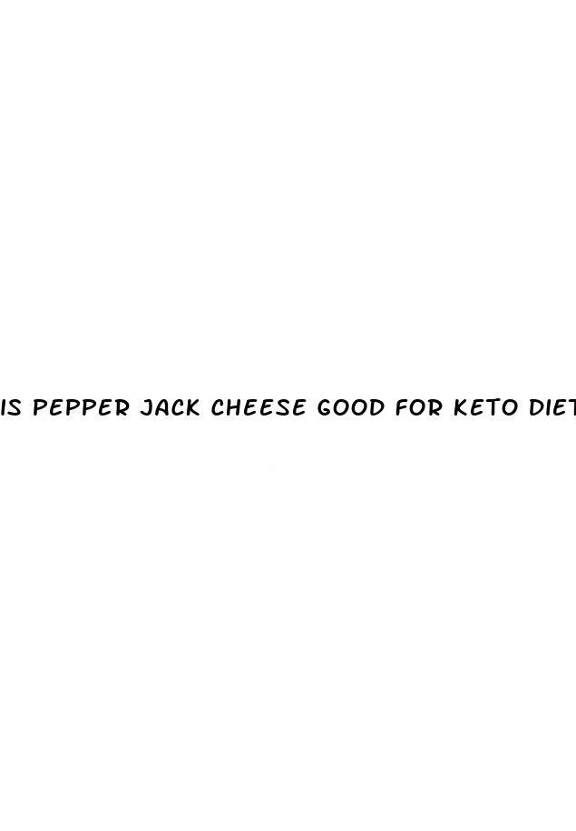 is pepper jack cheese good for keto diet