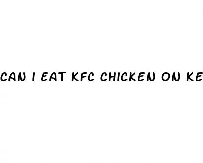 can i eat kfc chicken on keto diet