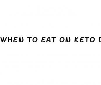 when to eat on keto diet
