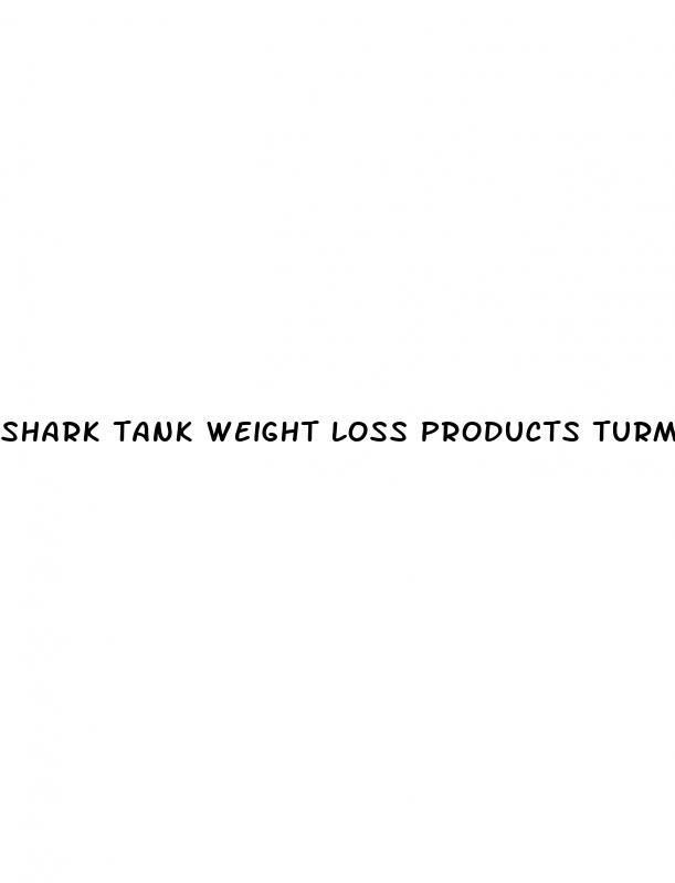 shark tank weight loss products turmeric