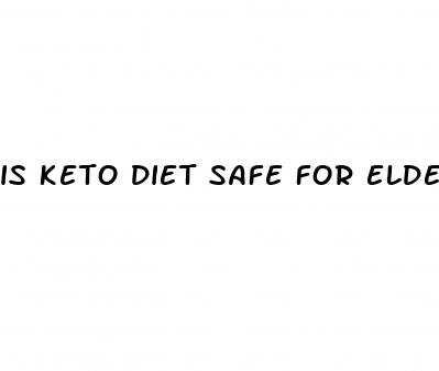 is keto diet safe for elderly