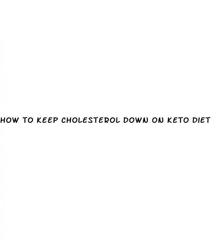 how to keep cholesterol down on keto diet