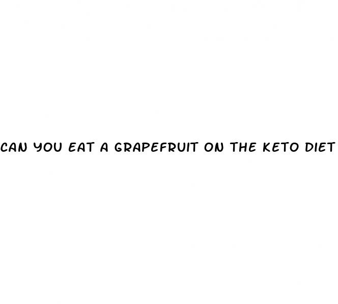 can you eat a grapefruit on the keto diet