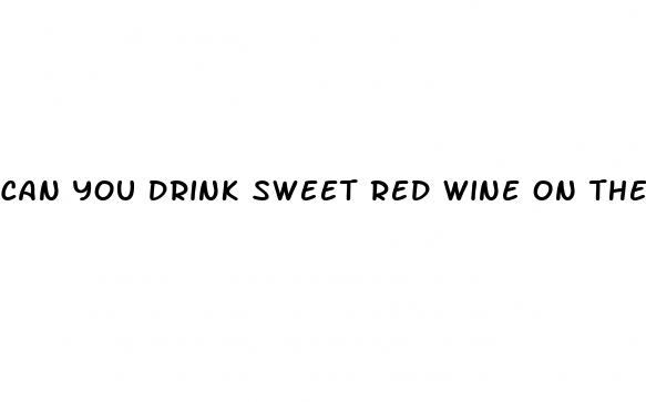 can you drink sweet red wine on the keto diet