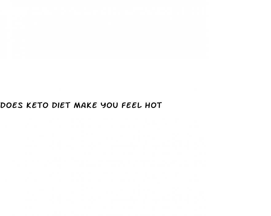 does keto diet make you feel hot
