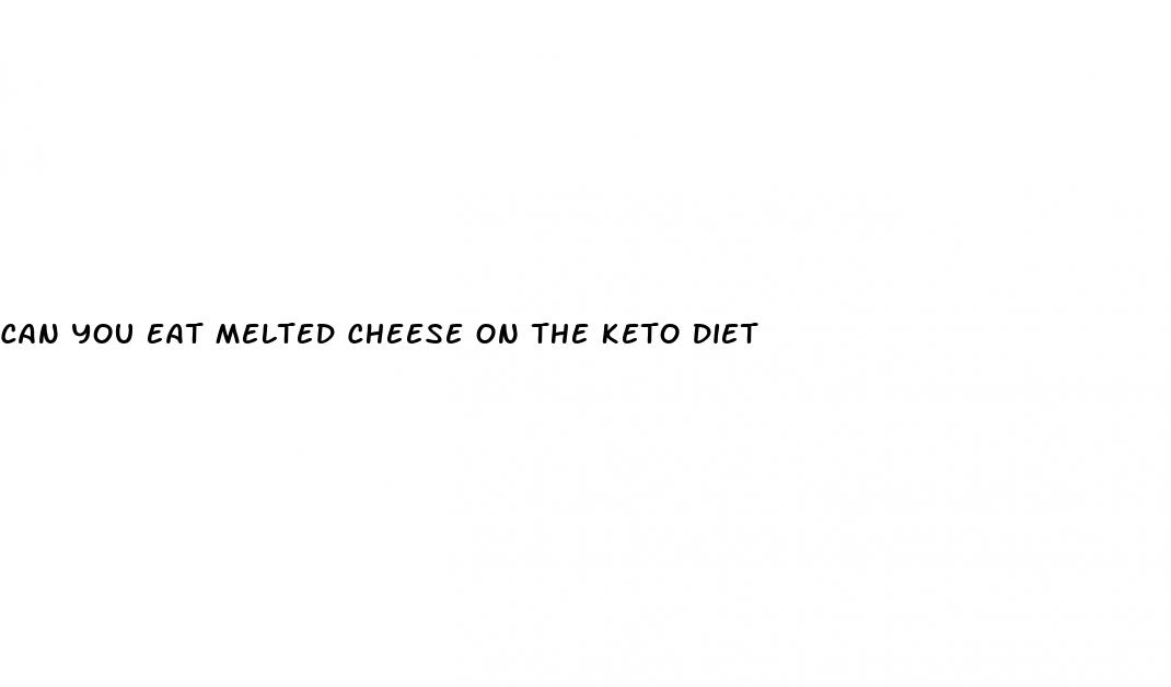 can you eat melted cheese on the keto diet