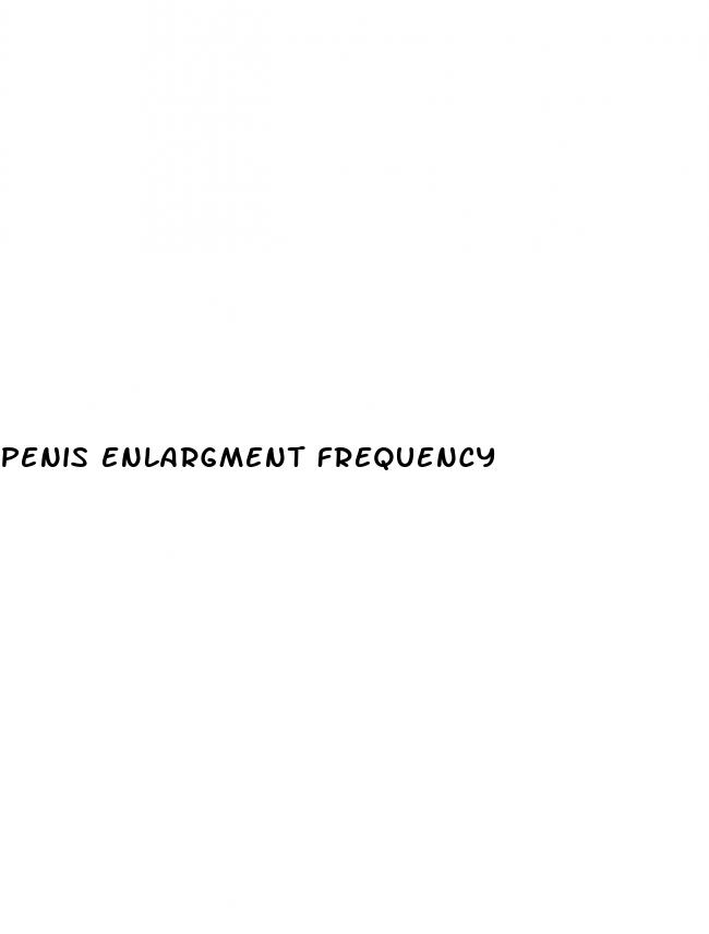 penis enlargment frequency