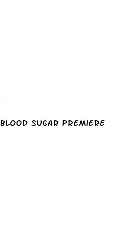 blood sugar premiere