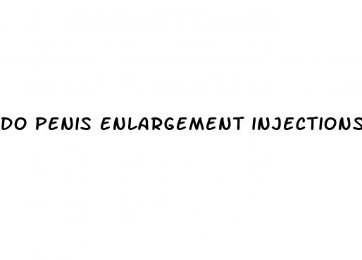 do penis enlargement injections work