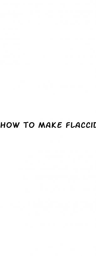 how to make flaccid penis bigger