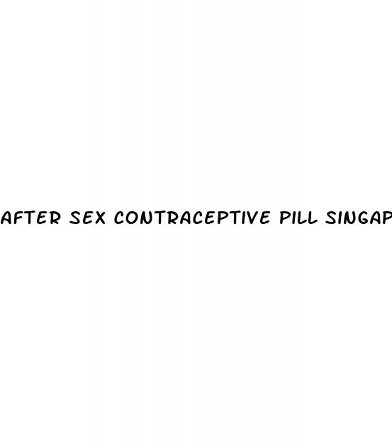 after sex contraceptive pill singapore
