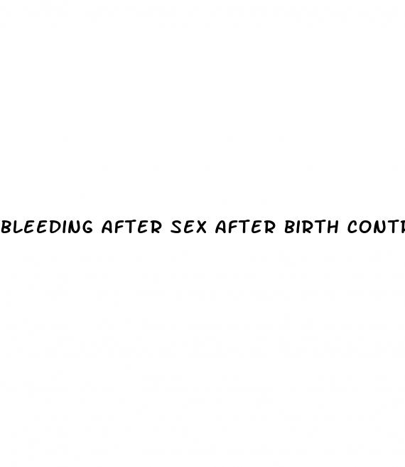 bleeding after sex after birth control pill