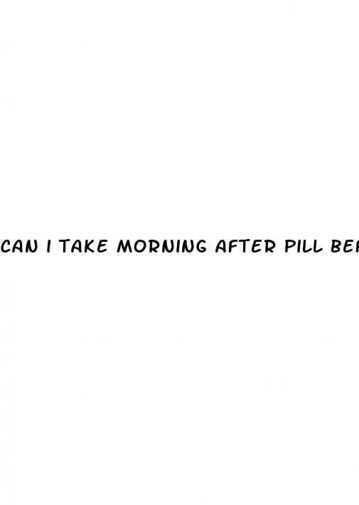 can i take morning after pill before sex