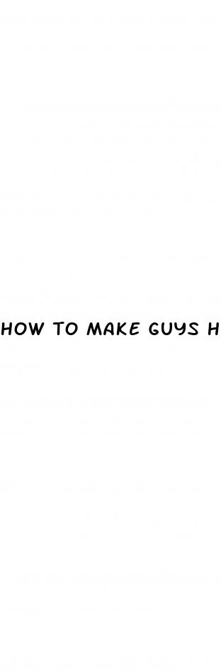 how to make guys horny