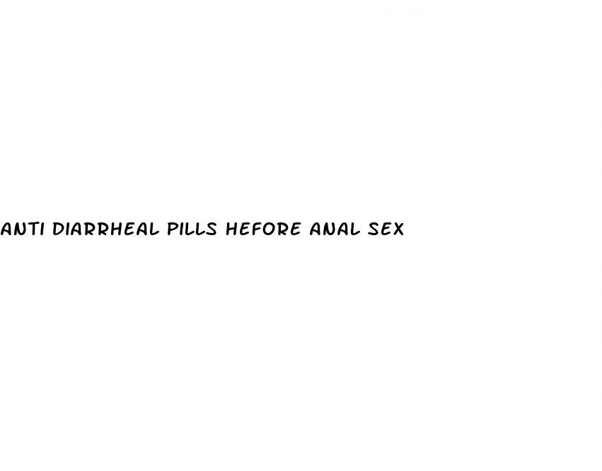 anti diarrheal pills hefore anal sex