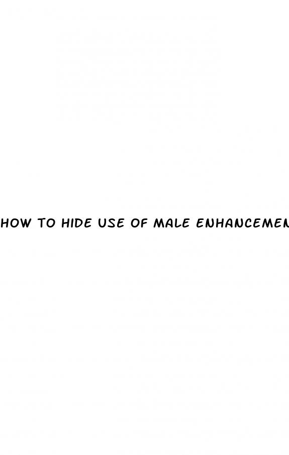 how to hide use of male enhancements