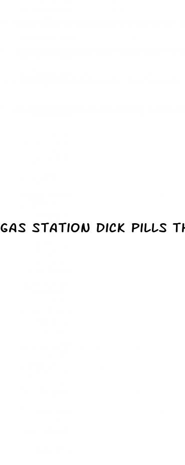 gas station dick pills that work