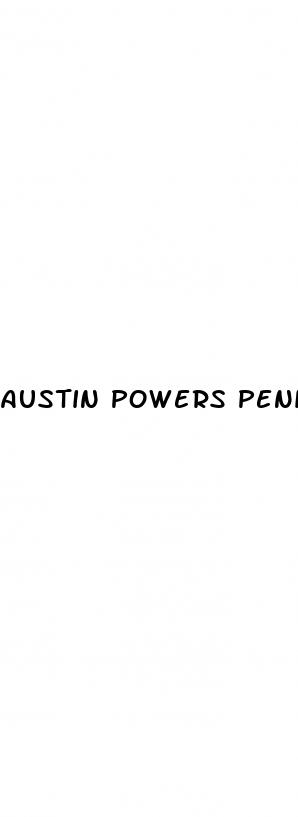austin powers penis enlarger