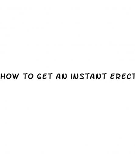 how to get an instant erection without pills