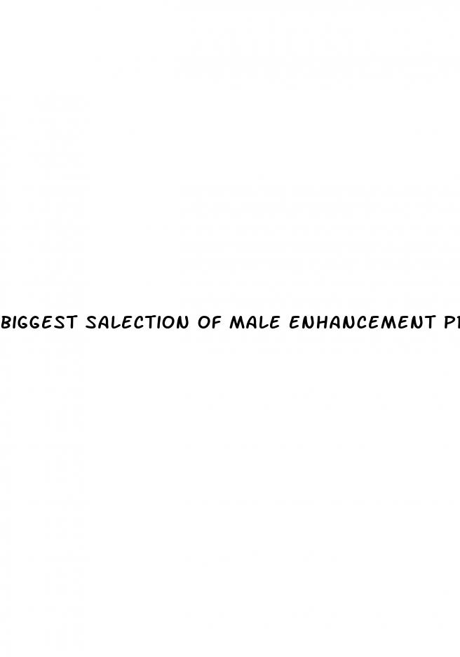 biggest salection of male enhancement products site