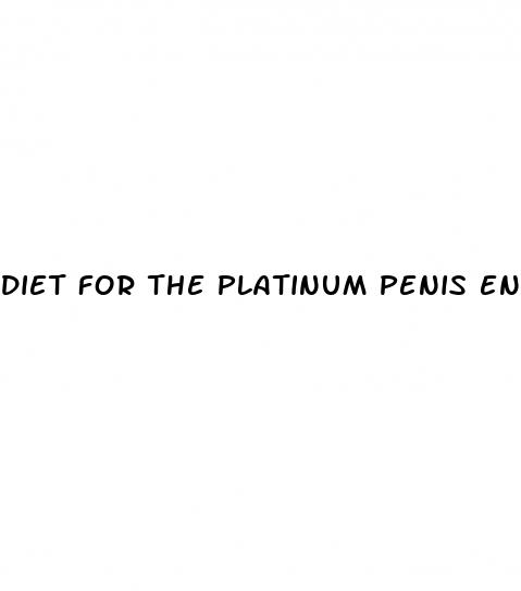 diet for the platinum penis enlargement