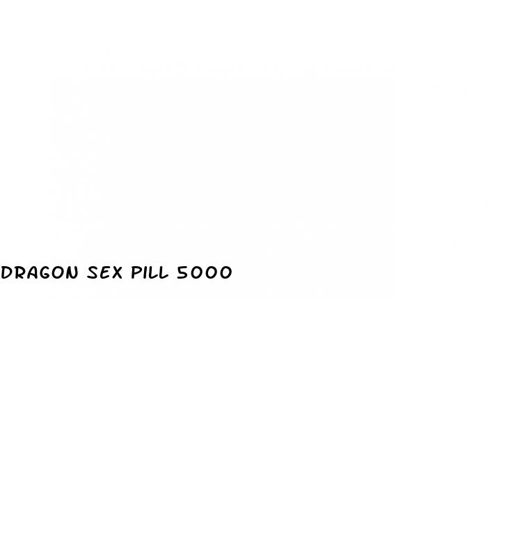 dragon sex pill 5000