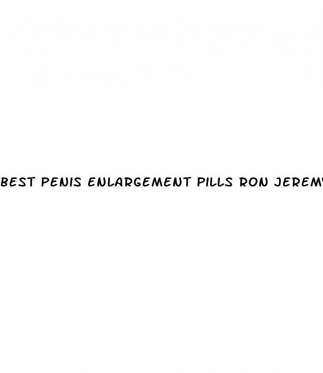 best penis enlargement pills ron jeremy