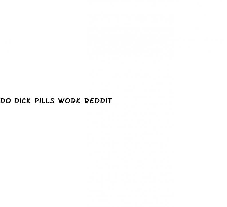 do dick pills work reddit
