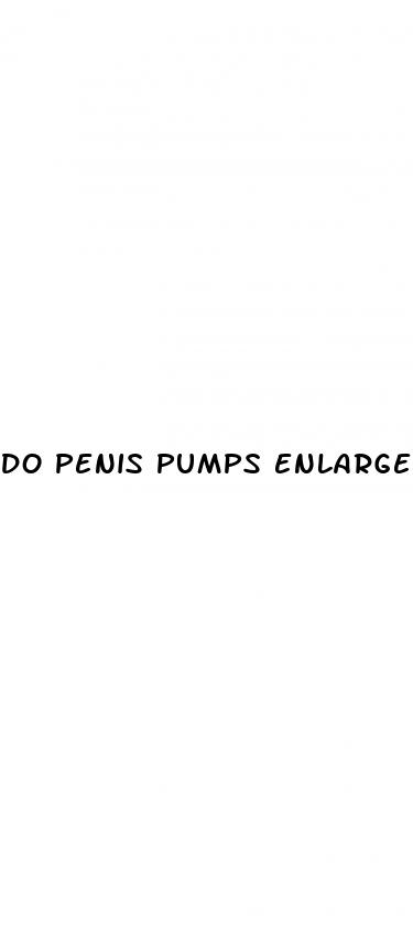 do penis pumps enlarge your dick