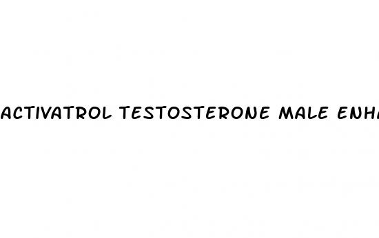 activatrol testosterone male enhancement formula