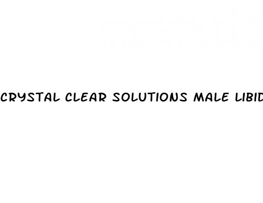 crystal clear solutions male libido enhancer