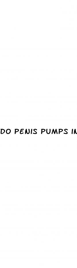 do penis pumps increase girth