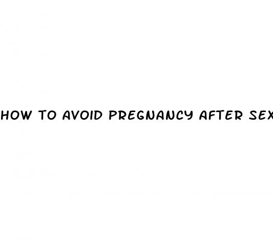 how to avoid pregnancy after sex pills
