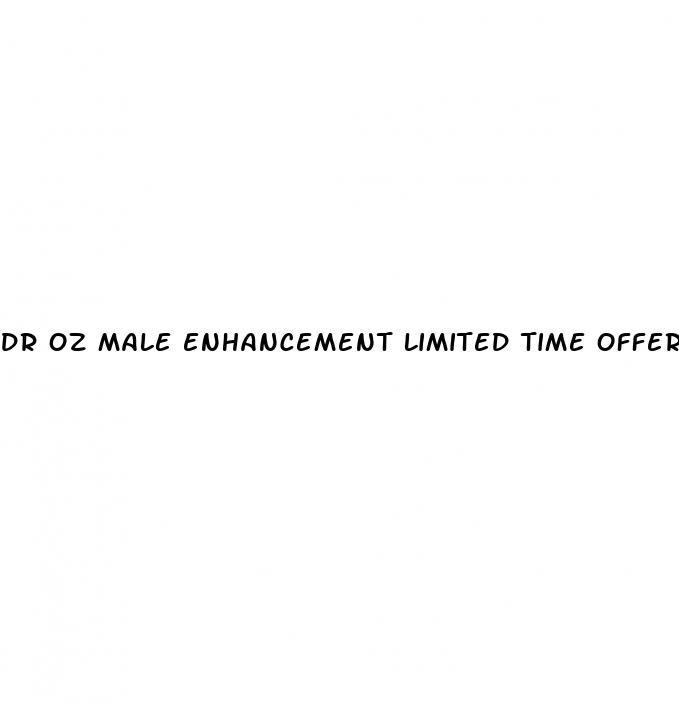 dr oz male enhancement limited time offer