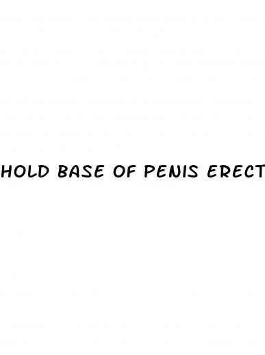 hold base of penis erection