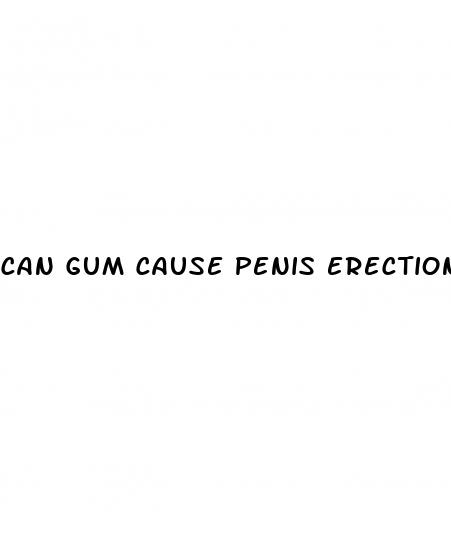 can gum cause penis erection dyafunctio