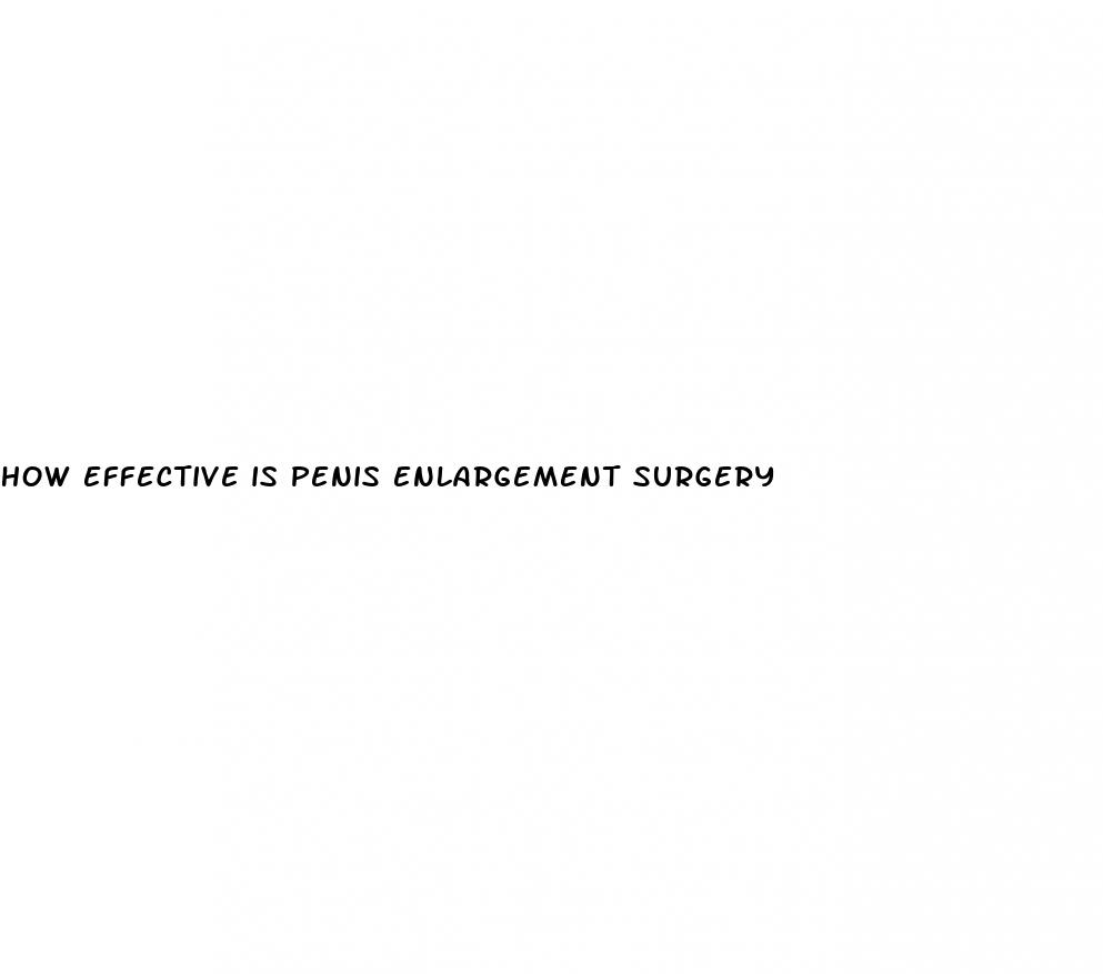 how effective is penis enlargement surgery